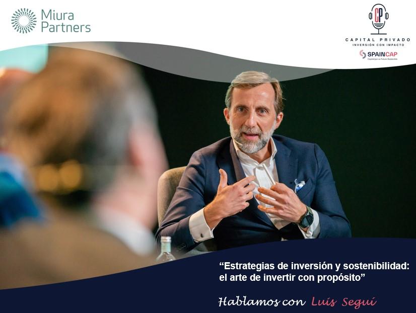 Estrategias de Inversión y Sostenibilidad: el arte de invertir con propósito. Hablamos con Luis Seguí