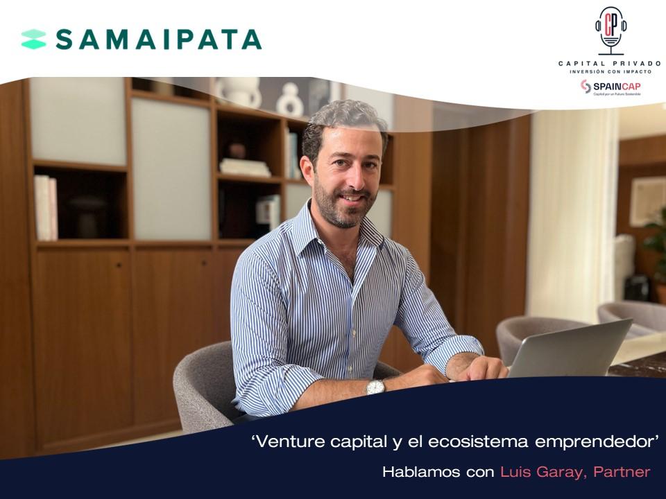 Venture Capital y el ecosistema emprendedor. Hablamos con Luis Garay